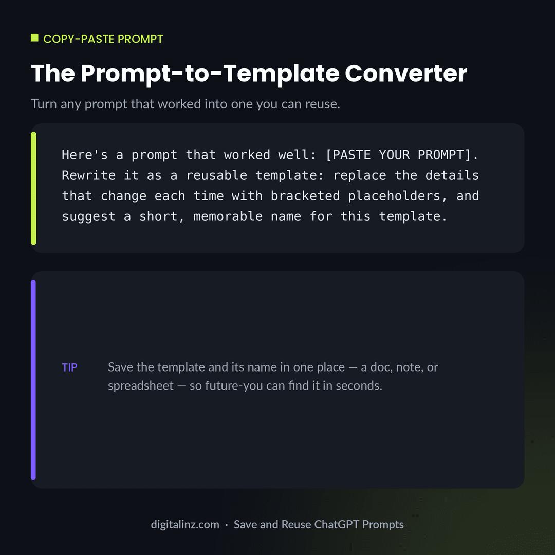 Copy-paste ChatGPT prompt that converts any working prompt into a reusable template with placeholders